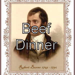 Beef Burns Dinner ($60 plus fees)