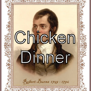 Chicken Burns Dinner ($60 plus fees)